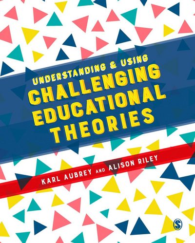 Cover for Karl Aubrey · Understanding and Using Challenging  Educational Theories (Paperback Book) (2017)