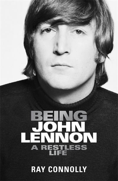 Cover for Ray Connolly · Being John Lennon (Hardcover Book) (2018)