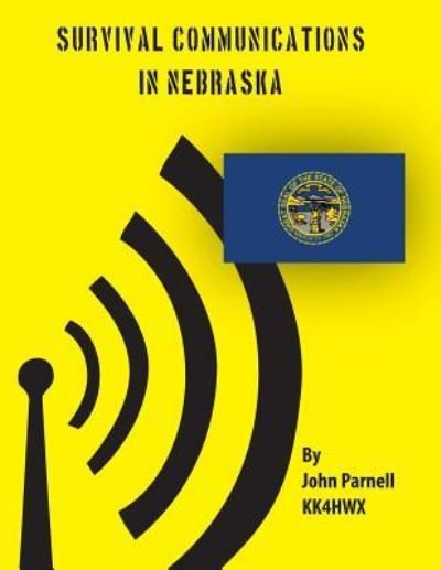 Survival Communications in Nebraska - John Parnell - Kirjat - Createspace - 9781478286806 - sunnuntai 29. heinäkuuta 2012