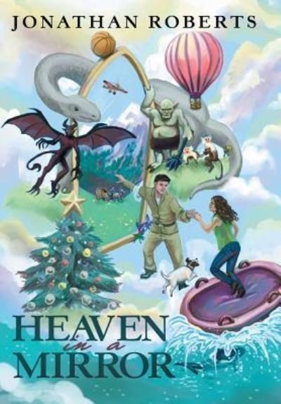 Heaven in a Mirror - Jonathan Roberts - Books - Archway Publishing - 9781480827806 - April 22, 2016