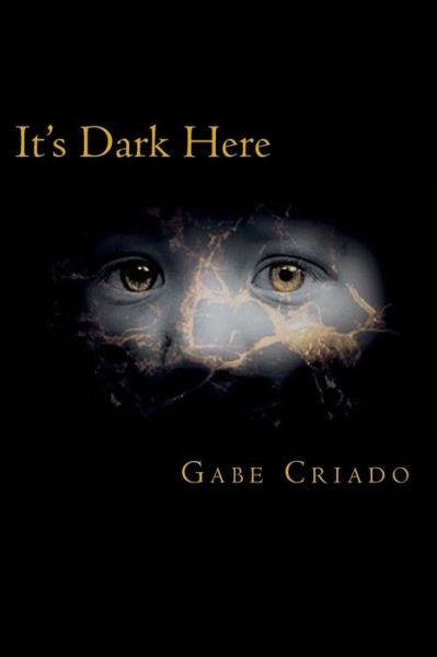 Cover for Gabe Criado · It's Dark Here (Paperback Book) (2012)