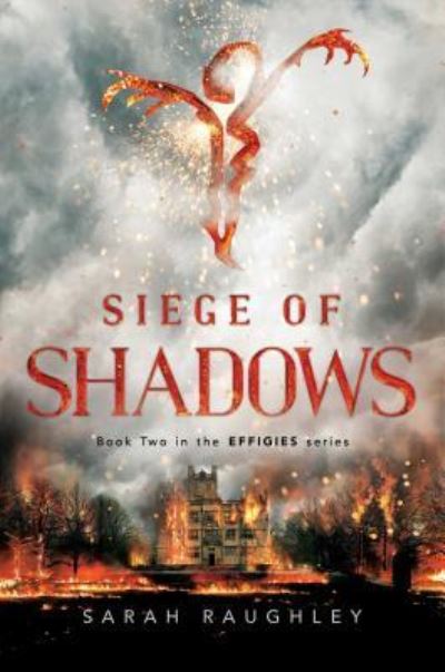 Cover for Sarah Raughley · Siege of Shadows (The Effigies) (Book) (2017)