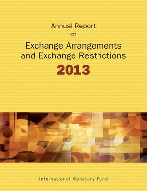 Cover for International Monetary Fund · Exchange Arrangements and Exchange Restrictions, Annual Report 2013 (Hardcover Book) [Cdr Annual edition] (2013)