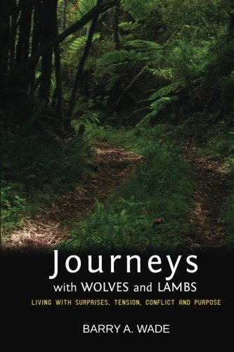 Cover for Barry a Wade · Journeys with Wolves and Lambs: Living with Surprises, Tension, Conflict and Purpose (Pocketbok) (2013)