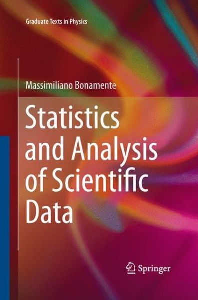 Cover for Massimiliano Bonamente · Statistics and Analysis of Scientific Data - Graduate Texts in Physics (Paperback Book) [Softcover reprint of the original 1st ed. 2013 edition] (2015)