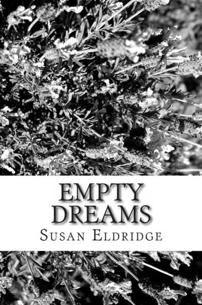 Empty Dreams - Ms Susan Jean Eldridge - Books - Createspace - 9781499159806 - April 16, 2014