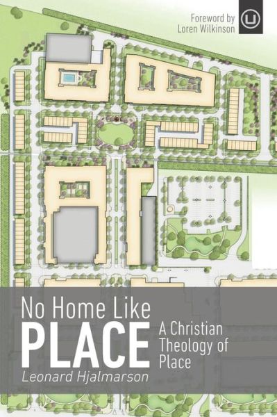 Cover for Leonard Hjalmarson · No Home Like Place A Christian Theology of Place (Paperback Book) (2014)