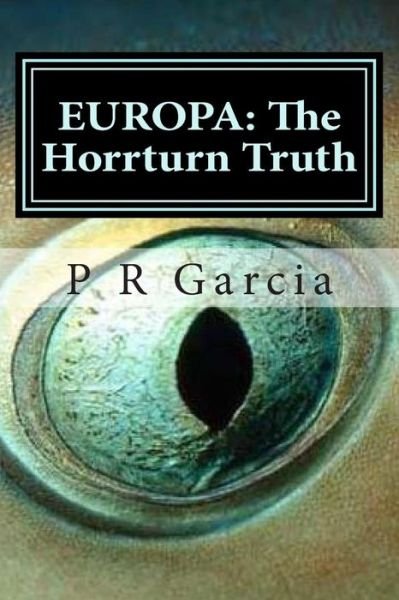 Cover for P R Garcia · Europa: the Horrturn Truth (Volume 5) (Paperback Book) (2014)