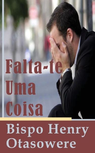 Cover for Bispo Henry Otasowere · Falta-te Uma Coisa (Paperback Book) (2014)