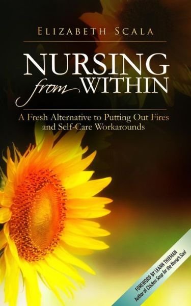 Cover for Elizabeth Scala · Nursing from Within: a Fresh Alternative to Putting out Fires and Self-care Workarounds (Paperback Book) (2014)