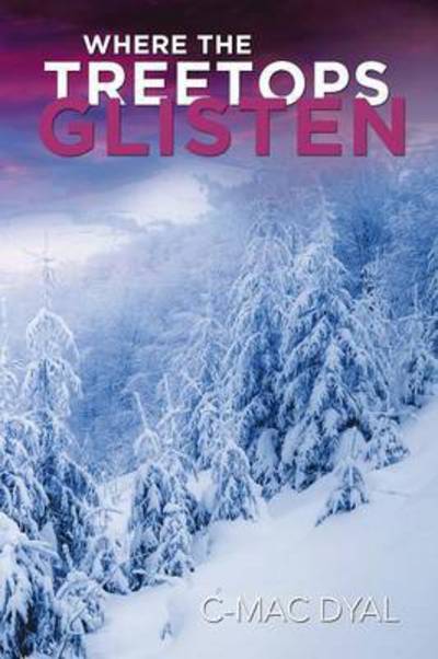 Cover for C-mac Dyal · Where the Treetops Glisten (Paperback Book) (2015)