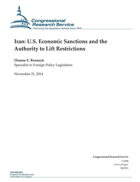 Cover for Congressional Research Service · Iran: U.s. Economic Sanctions and the Authority to Lift Restrictions (Crs Reports) (Pocketbok) [R43311 edition] (2014)