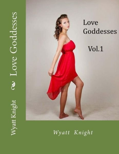 Cover for Wyatt Knight · Love Goddesses: the Great Adventure Begins (Taschenbuch) (2012)