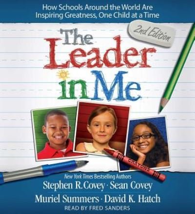 The Leader in Me - Stephen R. Covey - Musik - Simon & Schuster Audio - 9781508215806 - 16. februar 2016