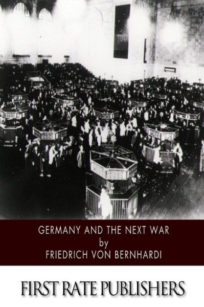 Cover for Friedrich Von Bernhardi · Germany and the Next War (Taschenbuch) (2015)