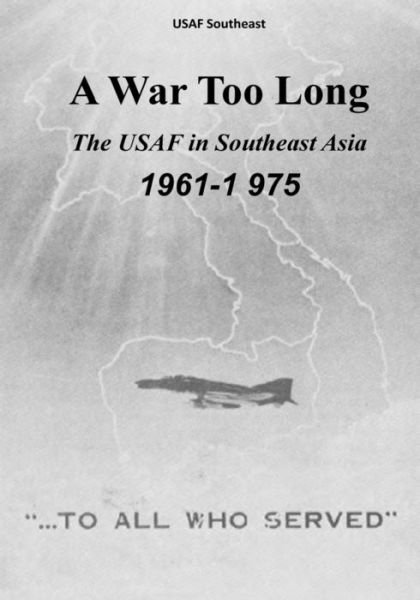 Cover for Office of Air Force History · A War Too Long: the Usaf in Southeast Asia, 1961-1975 (Taschenbuch) (2015)