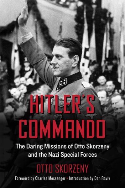 Cover for Otto Skorzeny · Hitler's Commando : The Daring Missions of Otto Skorzeny and the Nazi Special Forces (Paperback Book) (2018)