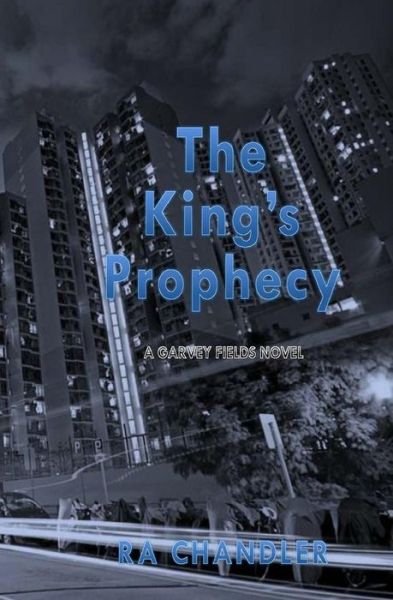 Cover for Ra Chandler · The King's Prophecy: a Garvey Fields Mystery (Pocketbok) (2015)