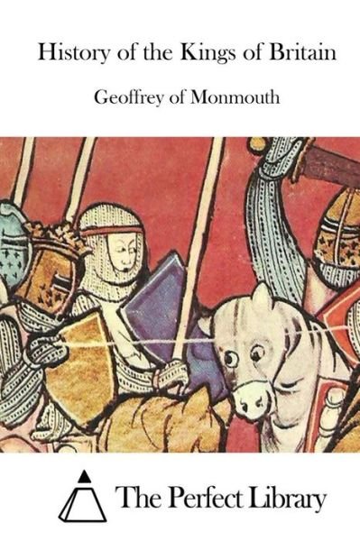 Cover for Geoffrey of Monmouth · History of the Kings of Britain (Taschenbuch) (2015)