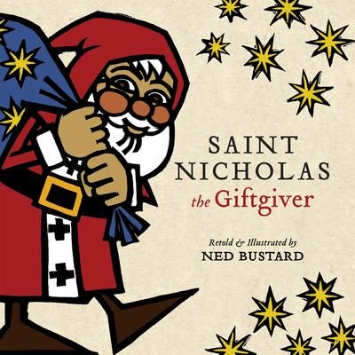 Cover for Ned Bustard · Saint Nicholas the Giftgiver – The History and Legends of the Real Santa Claus (Gebundenes Buch) (2021)