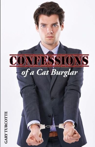 Cover for Gary Turcotte · Confessions of a Cat Burglar (Paperback Book) (2015)