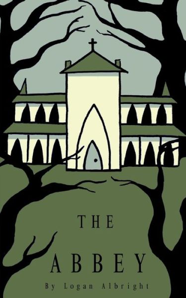 The Abbey - Logan Albright - Bøger - Createspace - 9781517448806 - 23. september 2015