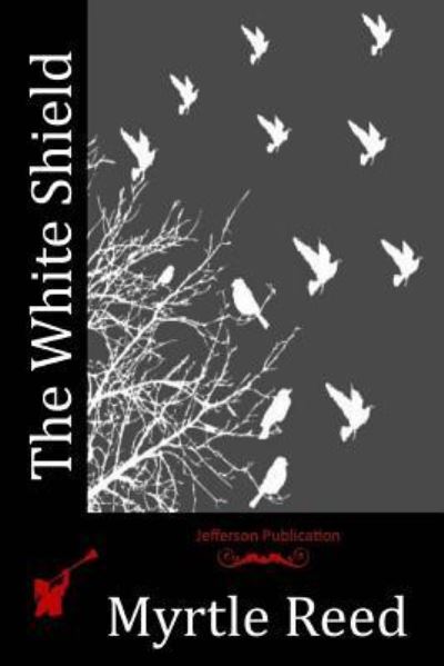 Cover for Myrtle Reed · The White Shield (Pocketbok) (2016)