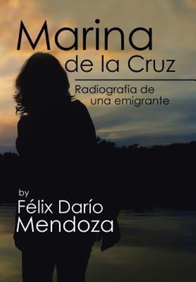 Cover for Felix Dario Mendoza · Marina de la Cruz (Hardcover Book) (2017)