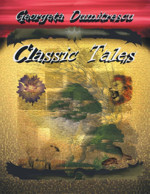 Classic Tales - Georgeta Dumitrescu - Książki - Xlibris - 9781524592806 - 6 lipca 2016