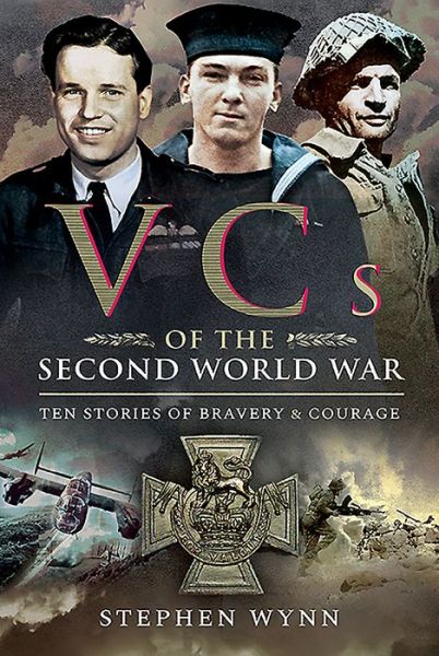 Cover for Stephen Wynn · VCs of the Second World War: Ten Stories of Bravery and Courage (Paperback Book) (2020)