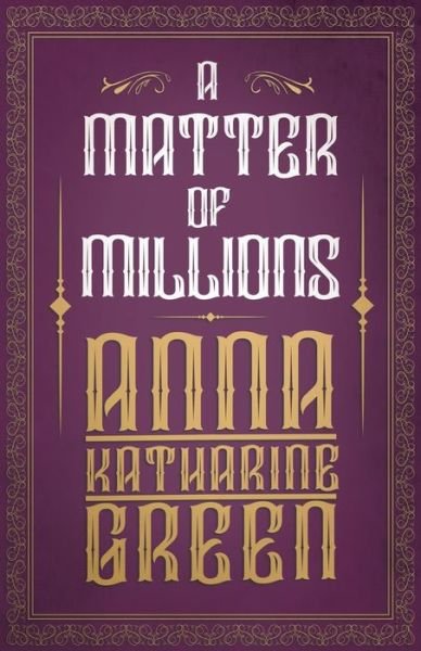 Cover for Anna Katharine Green · A Matter of Millions (Paperback Book) (2021)