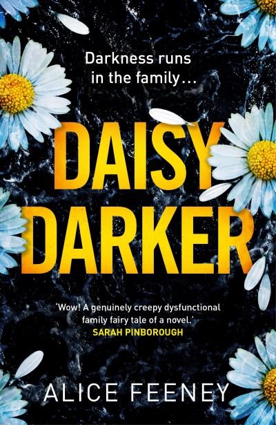 Daisy Darker: A Gripping Psychological Thriller With a Killer Ending You'll Never Forget - Alice Feeney - Książki - Pan Macmillan - 9781529089806 - 18 sierpnia 2022