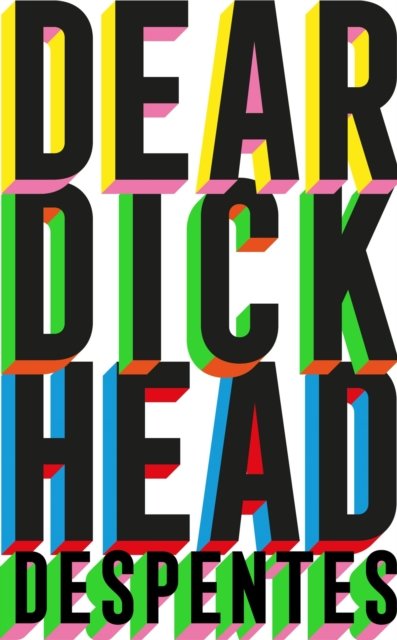 Cover for Virginie Despentes · Dear Dickhead (Hardcover bog) (2024)