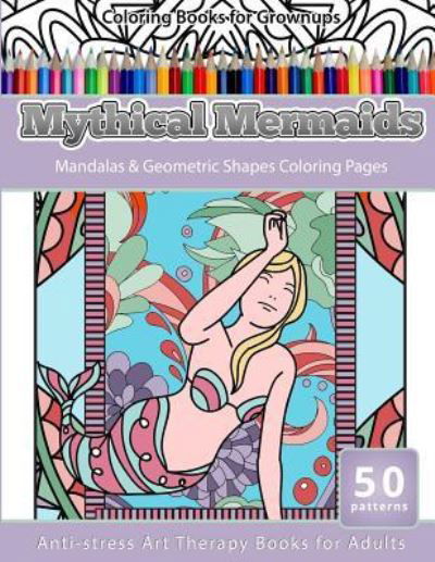 Cover for Mythical Mermaids · Coloring Books for Grownups Mythical Mermaids (Paperback Bog) (2016)