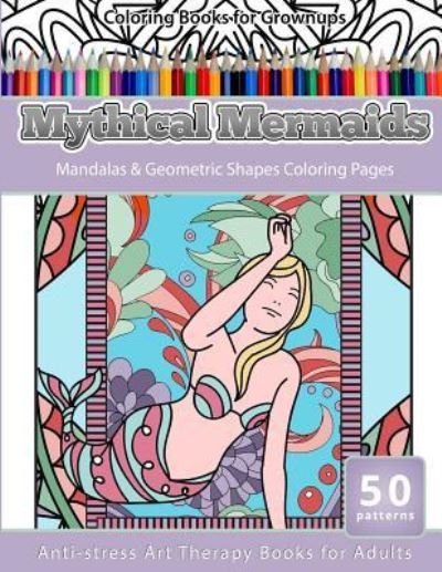 Cover for Mythical Mermaids · Coloring Books for Grownups Mythical Mermaids (Paperback Book) (2016)