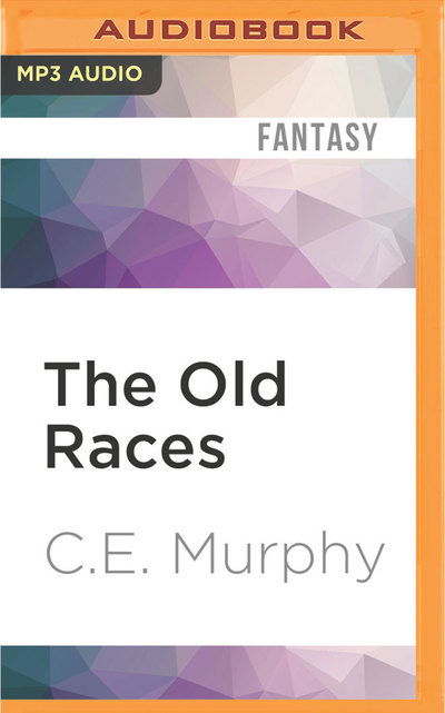 Cover for C.E. Murphy · Old Races, The (MP3-CD) (2017)