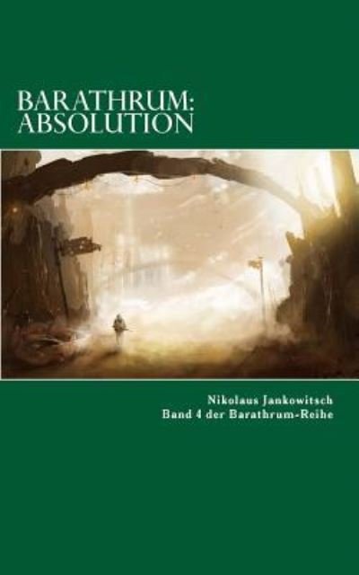 Cover for Nikolaus Jankowitsch · Barathrum : Absolution : Band 4 der Barathrum Reihe (Paperback Book) (2017)