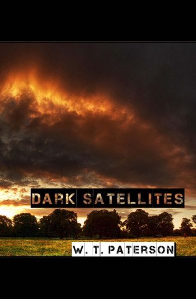 Cover for W T Paterson · Dark Satellites (Taschenbuch) (2016)