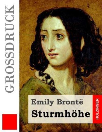 Sturmhoehe (Grossdruck) - Emily Bronte - Bücher - Createspace Independent Publishing Platf - 9781537503806 - 6. September 2016