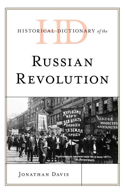 Cover for Jonathan Davis · Historical Dictionary of the Russian Revolution - Historical Dictionaries of War, Revolution, and Civil Unrest (Hardcover Book) (2020)