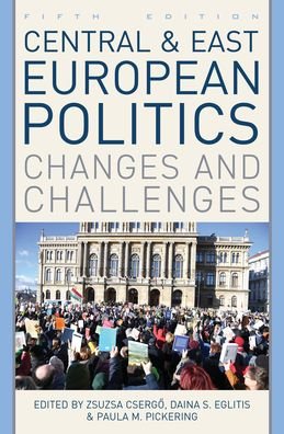 Cover for Zsuzsa Cserg? · Central and East European Politics: Changes and Challenges (Taschenbuch) [Fifth edition] (2021)