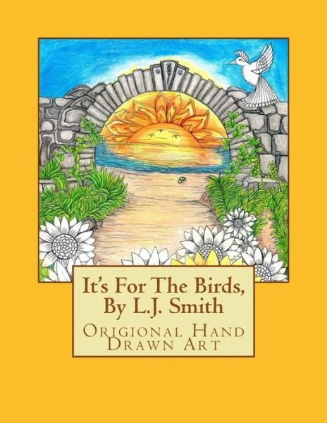 It's For The Birds, By L.J. Smith - L J Smith - Books - Createspace Independent Publishing Platf - 9781539822806 - January 24, 2017