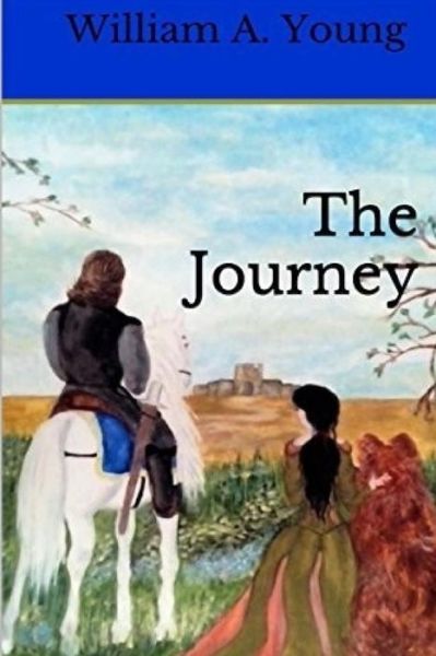 The Journey - William Young - Books - CreateSpace Independent Publishing Platf - 9781540556806 - November 21, 2016
