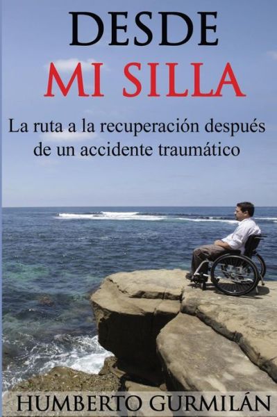 Desde Mi Silla - Humberto Gurmilan - Książki - Createspace Independent Publishing Platf - 9781543005806 - 7 lutego 2017