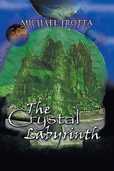 Cover for Michael Trotta · The Crystal Labyrinth (Paperback Book) (2017)