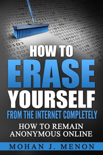 Cover for Mohan J Menon · How to Erase Yourself from the Internet Completely (Paperback Book) (2017)