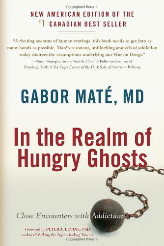 In the Realm of Hungry Ghosts: Close Encounters with Addiction - MD Gabor Mate - Boeken - North Atlantic Books - 9781556438806 - 5 januari 2010