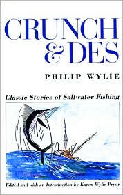 Cover for Philip Wylie · Crunch and Des: Classic Stories of Salt Water Fishing (Inbunden Bok) [First edition] (1990)