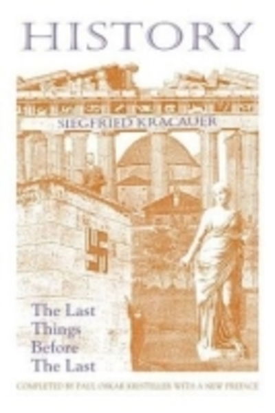 History: The Last Things Before the Last - Siegfried Kracauer - Libros - Markus Wiener Publishing Inc - 9781558760806 - 31 de marzo de 1995