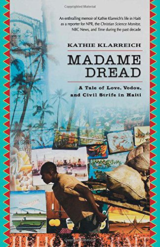 Cover for Kathie Klarreich · Madame Dread: A Tale of Love, Vodou, and Civil Strife in Haiti (Taschenbuch) (2005)